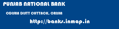PUNJAB NATIONAL BANK  ODISHA DISTT CUTTACK, ORISSA    banks information 